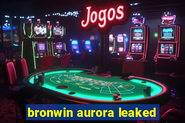 bronwin aurora leaked